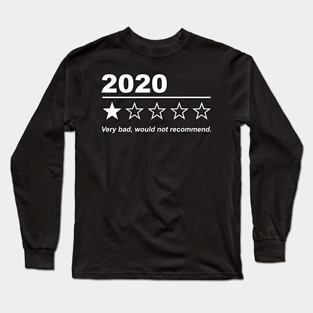 2020 Bad Year,Very Bad Would Not Recommend Long Sleeve T-Shirt by sigma-d